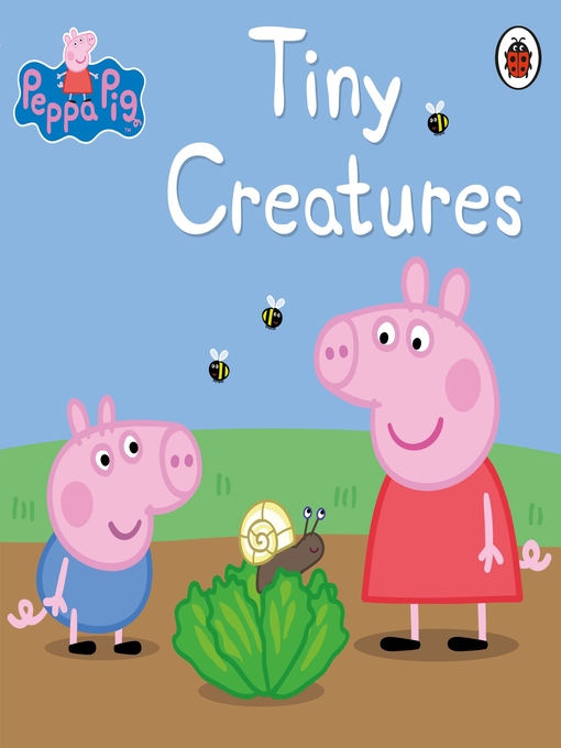 Title details for Tiny Creatures by Peppa Pig - Wait list